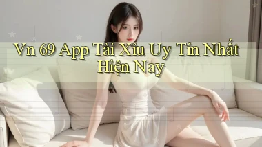 vn 69 app tài xỉu uy tín nhất hiện nay