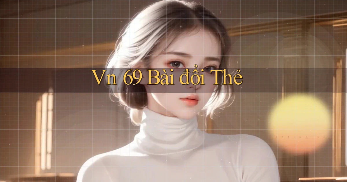 vn 69 bài đổi thẻ