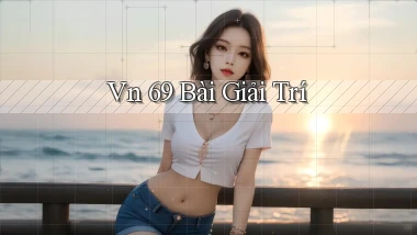 vn 69 bài giải trí