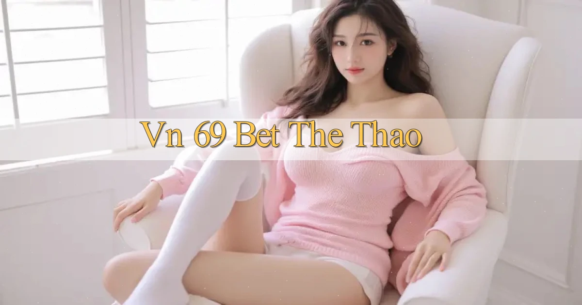 vn 69 bet the thao