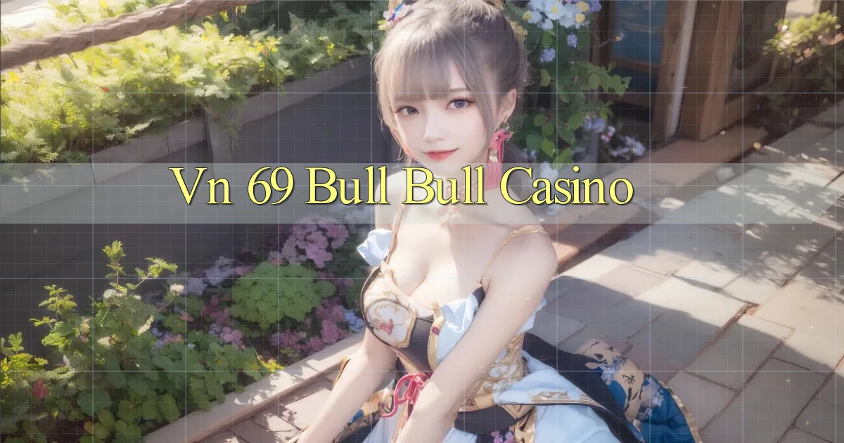 vn 69 bull bull casino