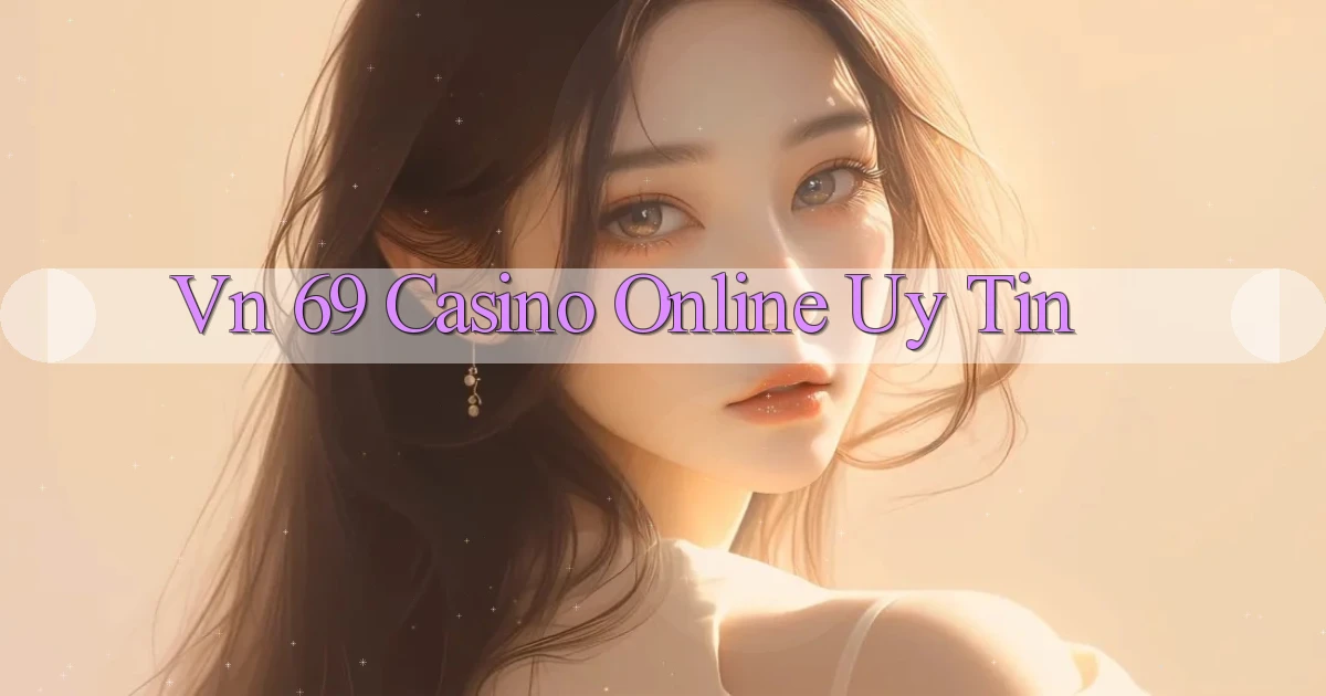 vn 69 casino online uy tín