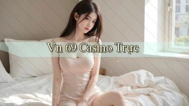 vn 69 casino trực