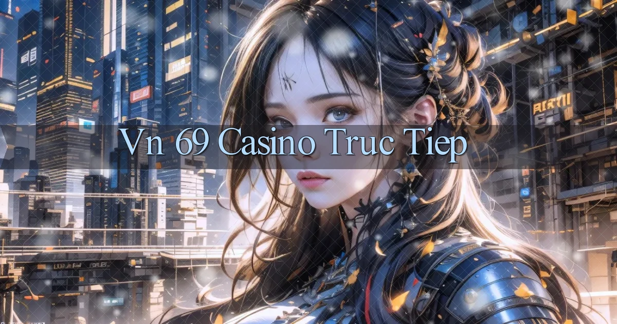 vn 69 casino truc tiep