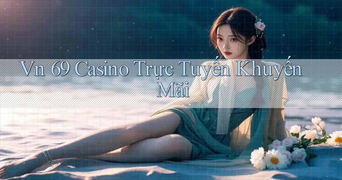 vn 69 casino trực tuyến khuyến mãi