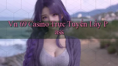 vn 69 casino trực tuyến lấy pass