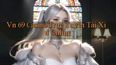 vn 69 casino trực tuyến tài xỉu online
