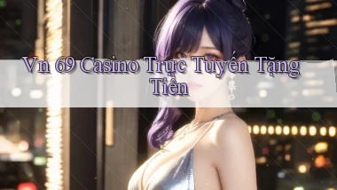 vn 69 casino trực tuyến tặng tiền