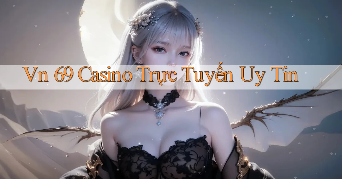 vn 69 casino trực tuyến uy tín