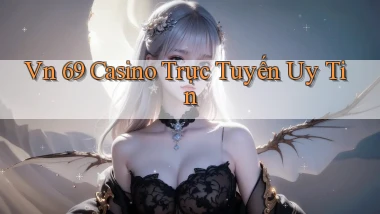 vn 69 casino trực tuyến uy tín