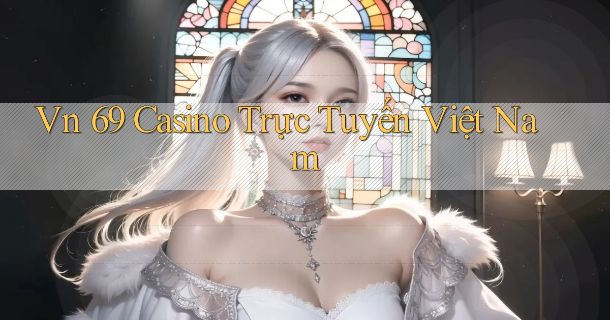 vn 69 casino trực tuyến việt nam