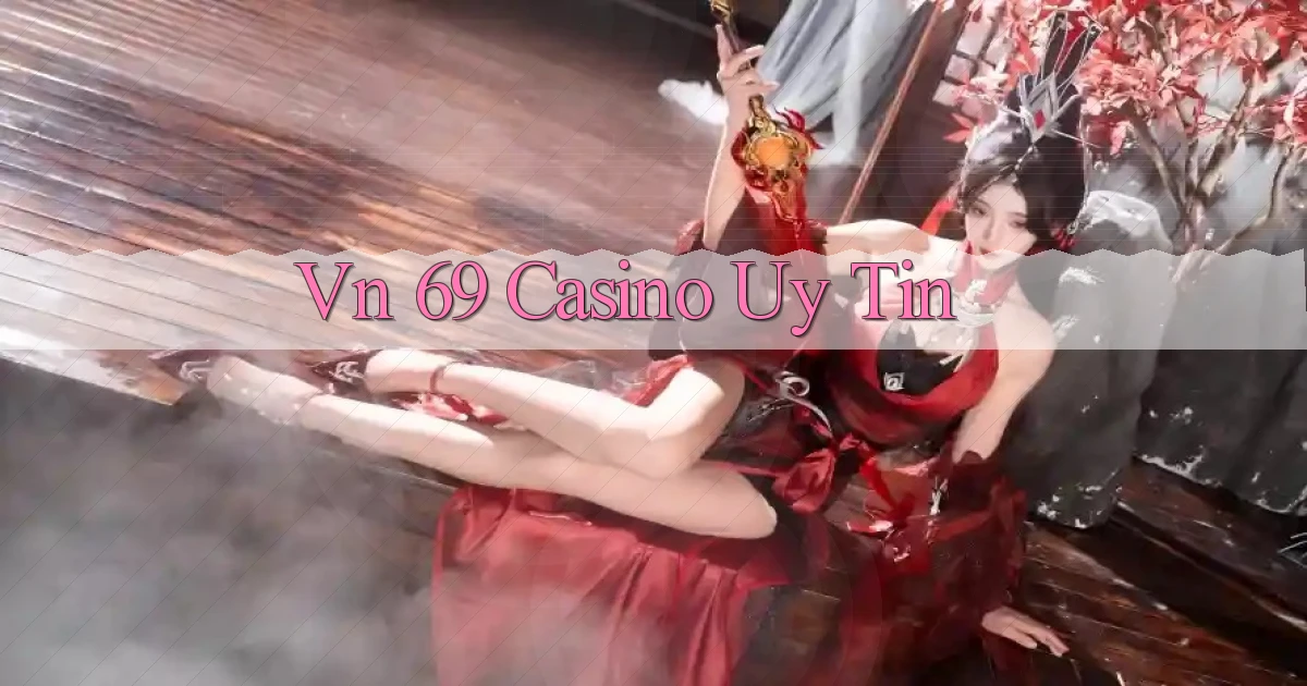 vn 69 casino uy tín