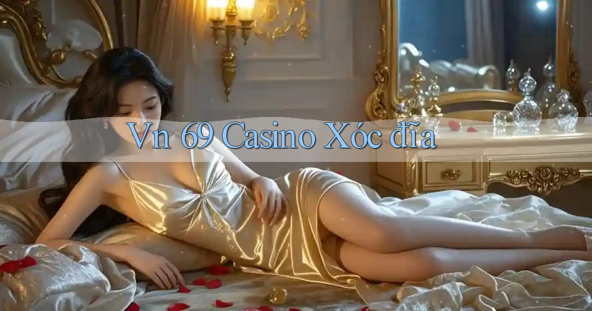 vn 69 casino xóc đĩa
