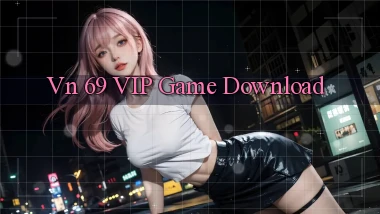 vn 69 VIP Game Download