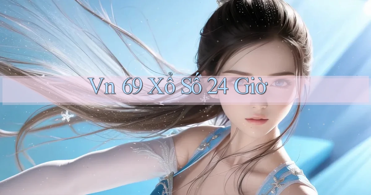vn 69 xổ số 24 giờ