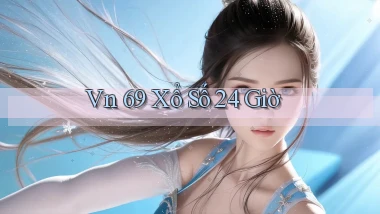 vn 69 xổ số 24 giờ