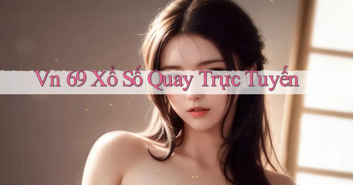 vn 69 Xổ số quay trực tuyến