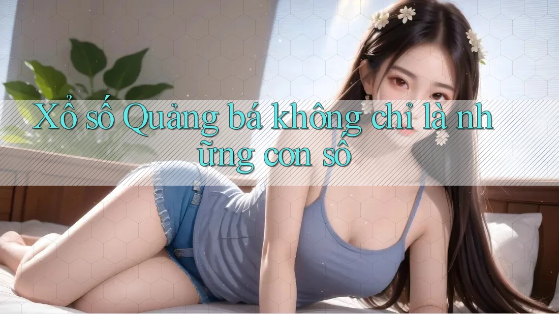 Xổ số Quảng bá không chỉ là những con số